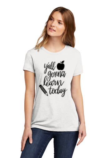 Y'all Gonna Learn Womans T Shirt (7 colors)